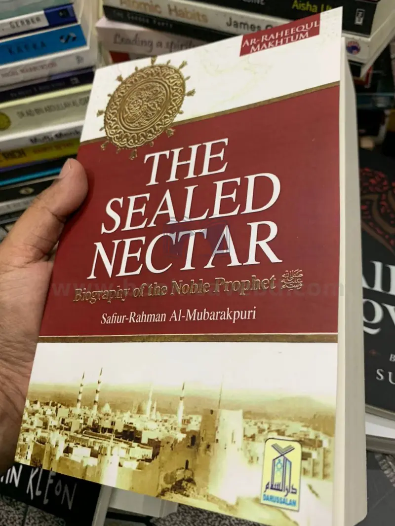 Ar-Raheeq Al-Makhtum (The Sealed Nectar): Biography of the Prophet