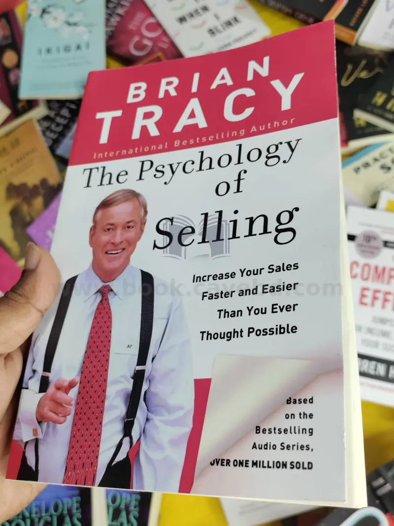 The Psychology of Selling: Increase Your Sales Faster and Easier Than You Ever Thought Possible