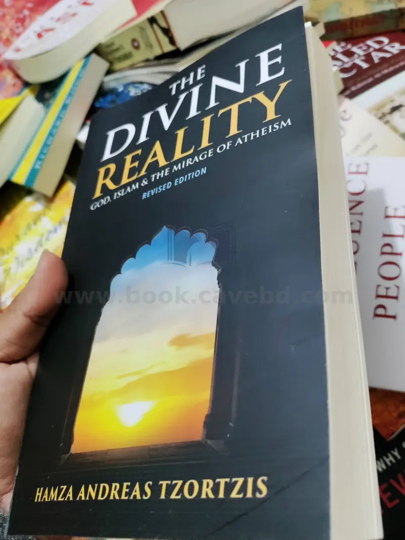 The Divine Reality: God, Islam and the Mirage of Atheism