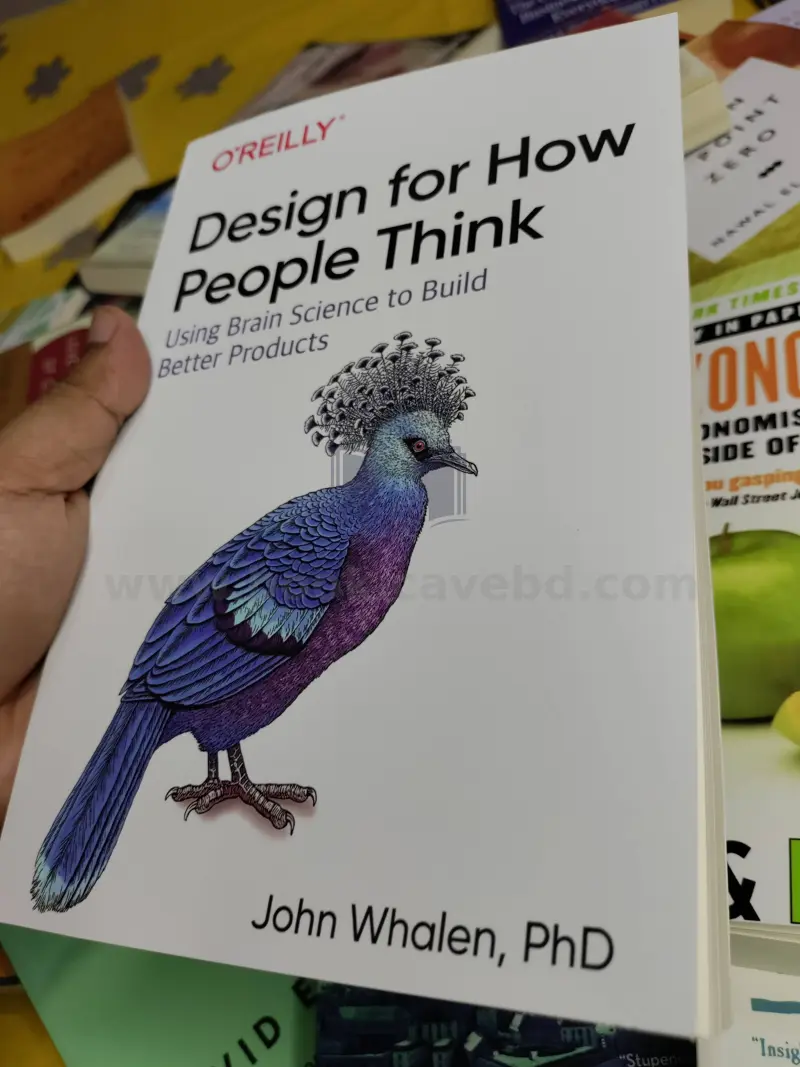 Design for How People Think: Using Brain Science to Build Better Products