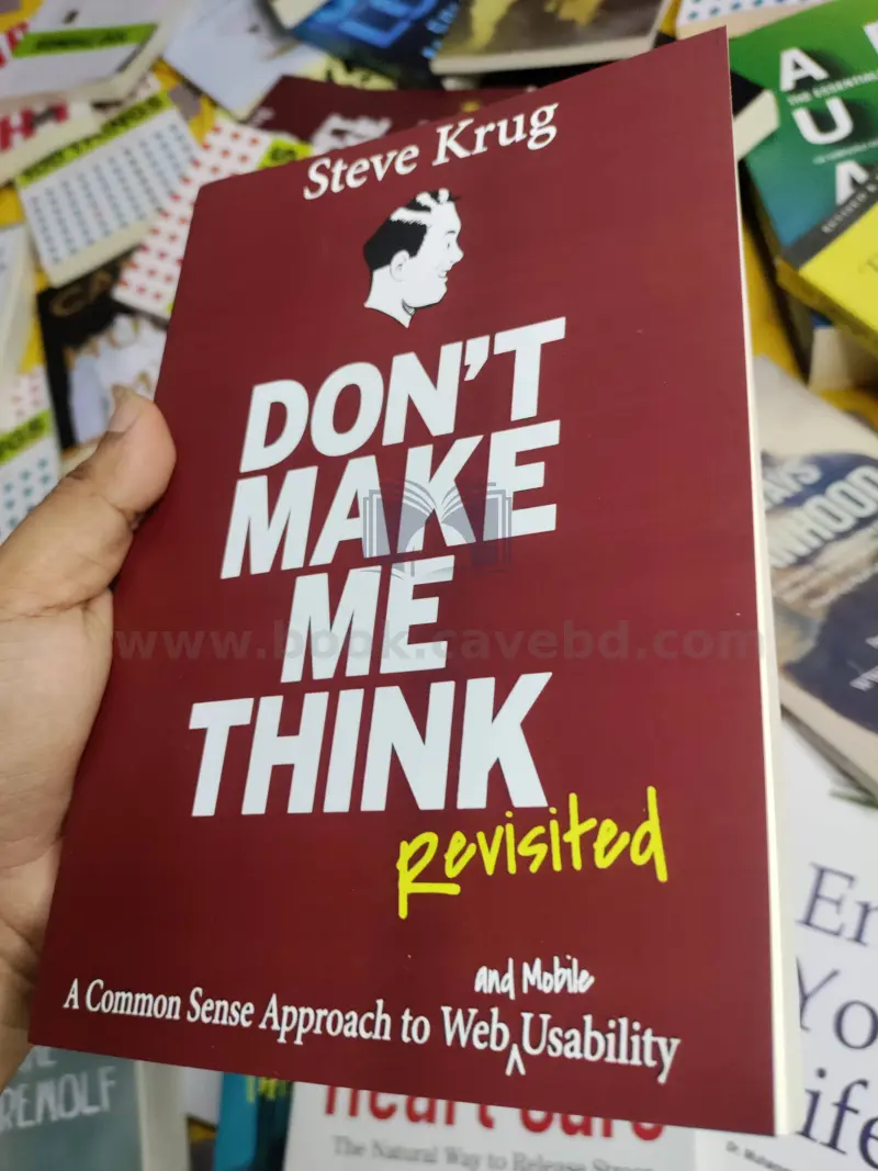 Don't Make Me Think, Revisited: A Common Sense Approach to Web Usability