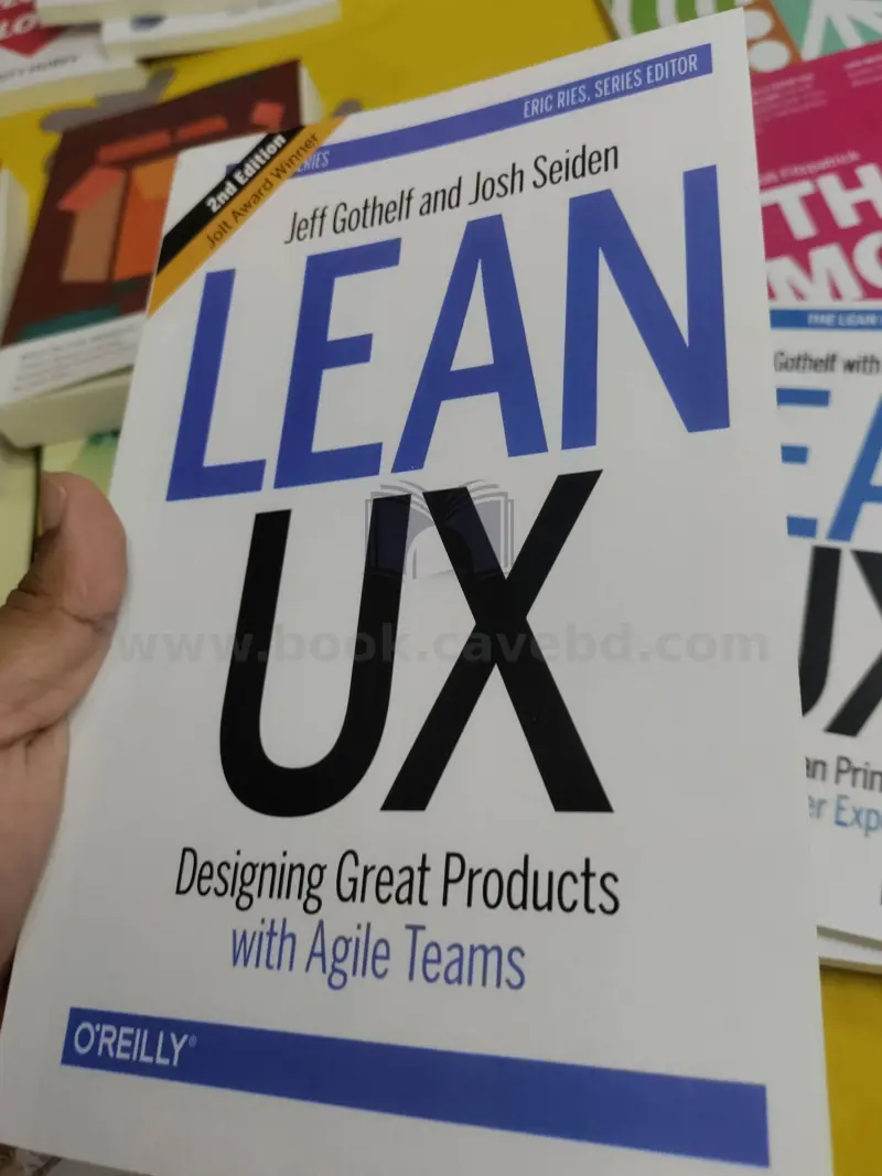 Lean UX: Designing Great Products with Agile Teams