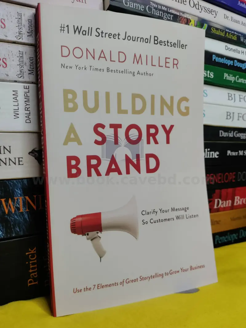 Building a StoryBrand: Clarify Your Message So Customers Will Listen