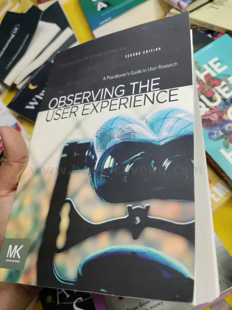 Observing the User Experience: A Practitioner's Guide to User Research 2nd Edition