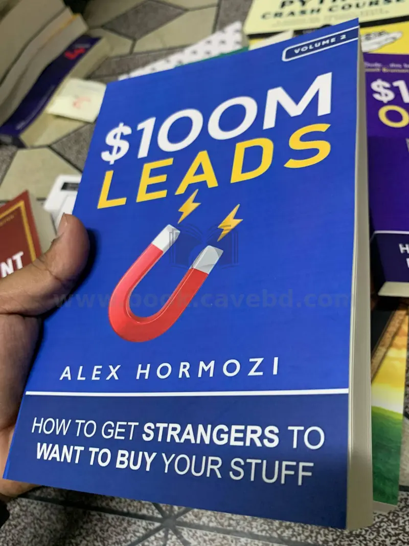 $100M Leads: How to Get Strangers To Want To Buy Your Stuff