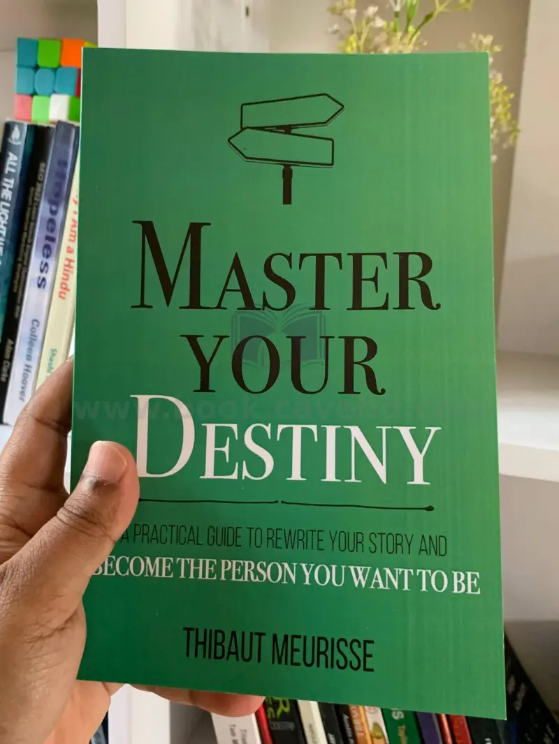 Master Your Destiny: A Practical Guide to Rewrite Your Story and Become the Person You Want to Be (Mastery Series Book 4)