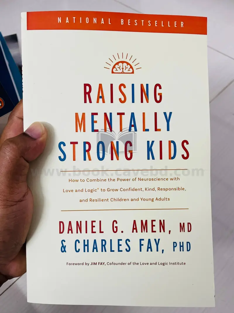 Raising Mentally Strong Kids: How to Combine the Power of Neuroscience with Love and Logic to Grow Confident, Kind, Responsible, and Resilient Children and Young Adults
