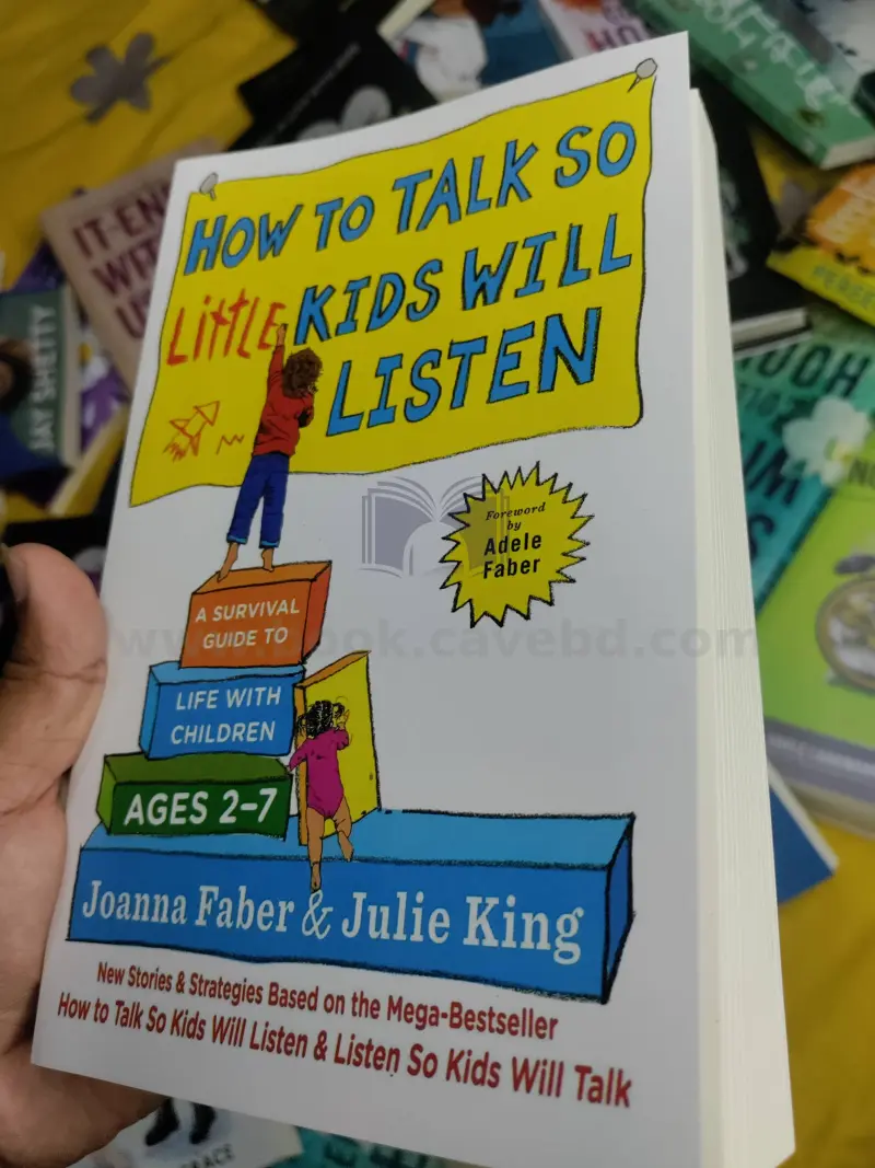 How to Talk so Little Kids Will Listen: A Survival Guide to Life with Children Ages 2-7
