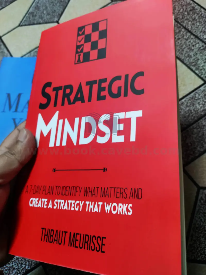 Strategic Mindset: A 7-Day Plan to Identify What Matters and Create a Strategy that Works