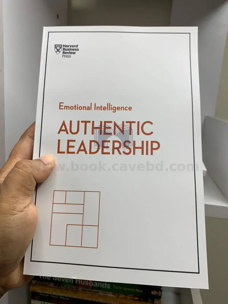 Authentic Leadership (HBR Emotional Intelligence Series, Book 4)