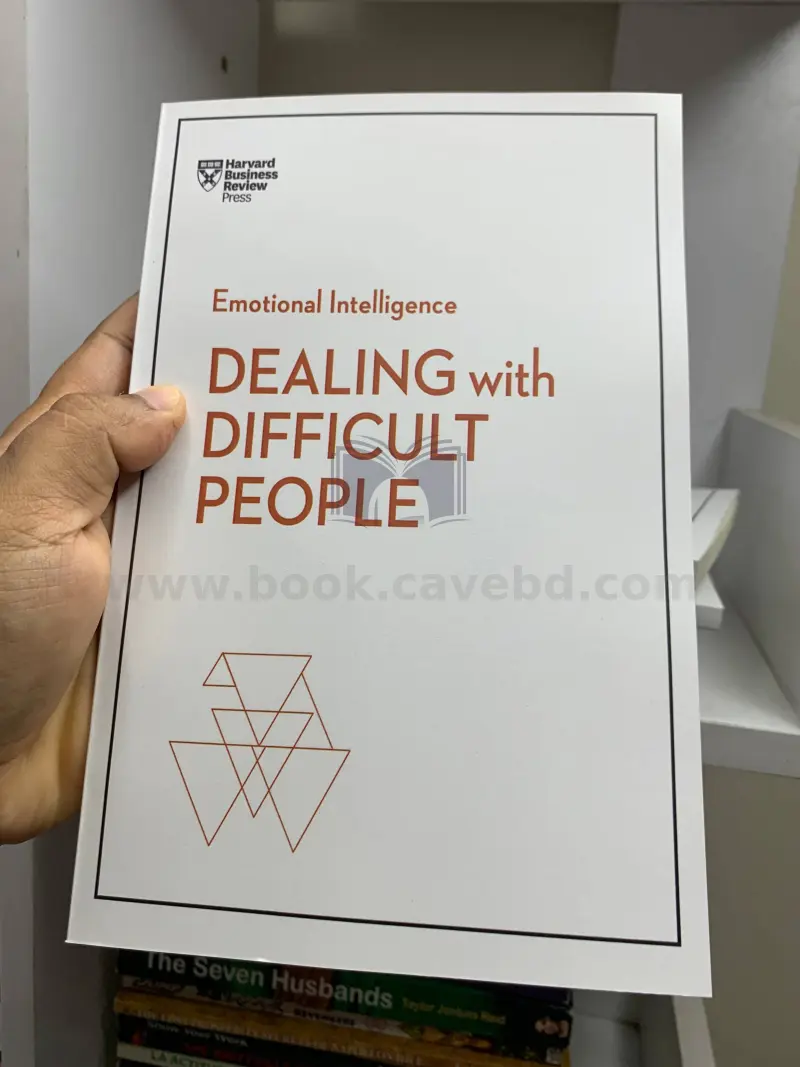 Dealing with Difficult People (HBR Emotional Intelligence Series, Book 5)