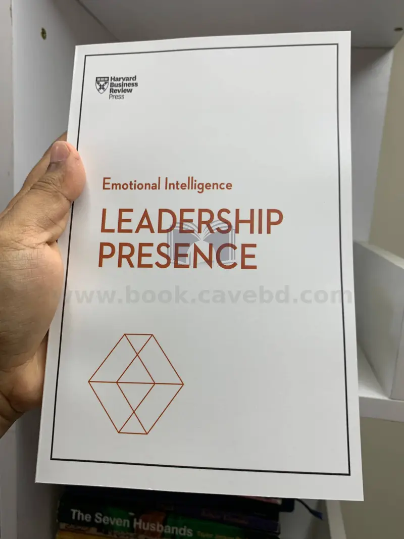 Leadership Presence (HBR Emotional Intelligence Series, Book 10)