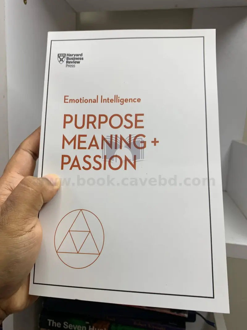 Purpose, Meaning, and Passion (HBR Emotional Intelligence Series, Book 11)