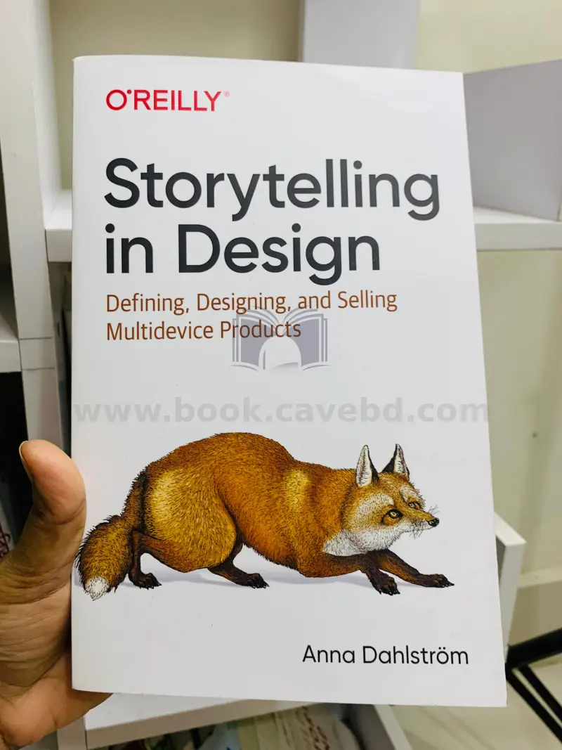 Storytelling in Design: Defining, Designing, and Selling Multidevice Products