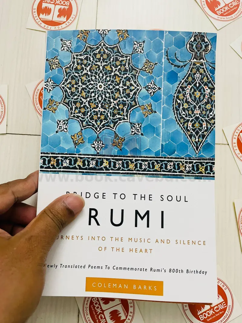 Rumi: Bridge to the Soul: Journeys into the Music and Silence of the Heart