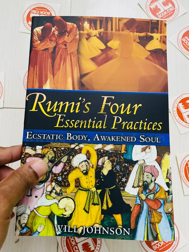 Rumi's Four Essential Practices: Ecstatic Body, Awakened Soul