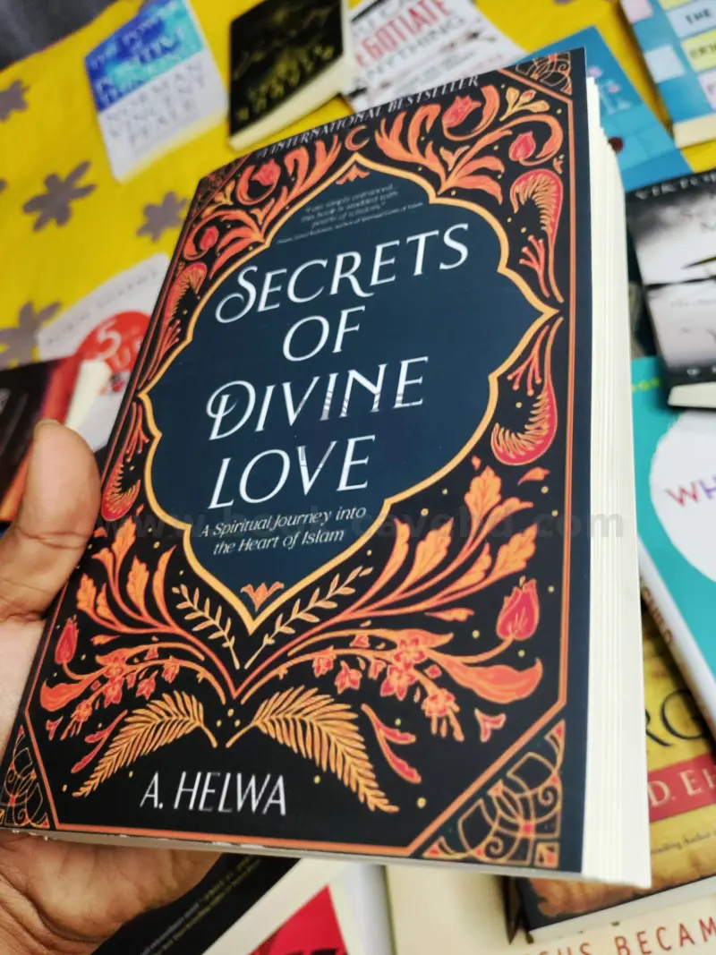 Secrets of Divine Love: A Spiritual Journey into the Heart of Islam