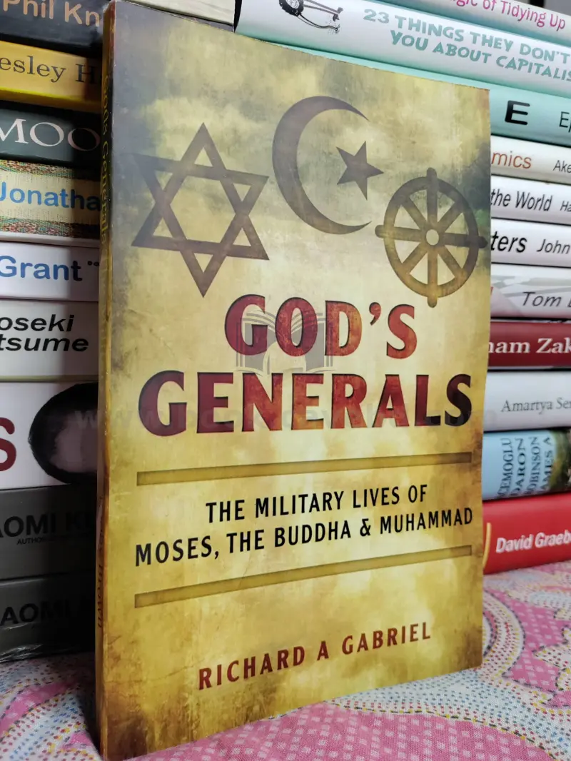 God's Generals: The Military Lives of Moses, the Buddha, and Muhammad