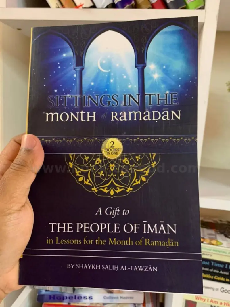 Sittings In The Month Of Ramadan & A Gift To The People Of Iman In Lessons For The Month OF Ramadan