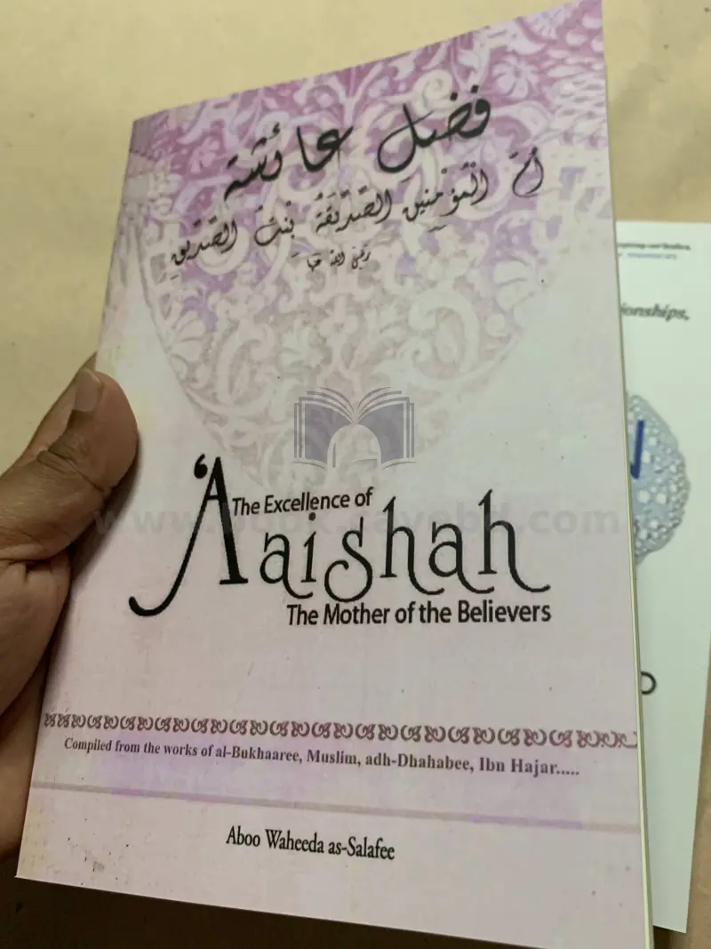 The Excellence of Aaishah The Mother of the Believers