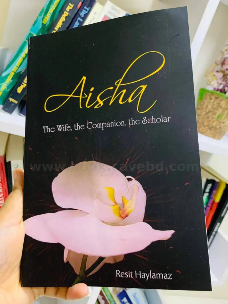 Aisha: The Wife, The Companion, The Scholar