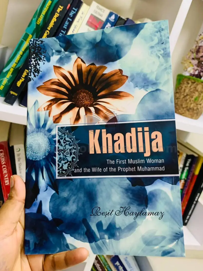 Khadija: The First Muslim and the Wife of the Prophet Muhammad