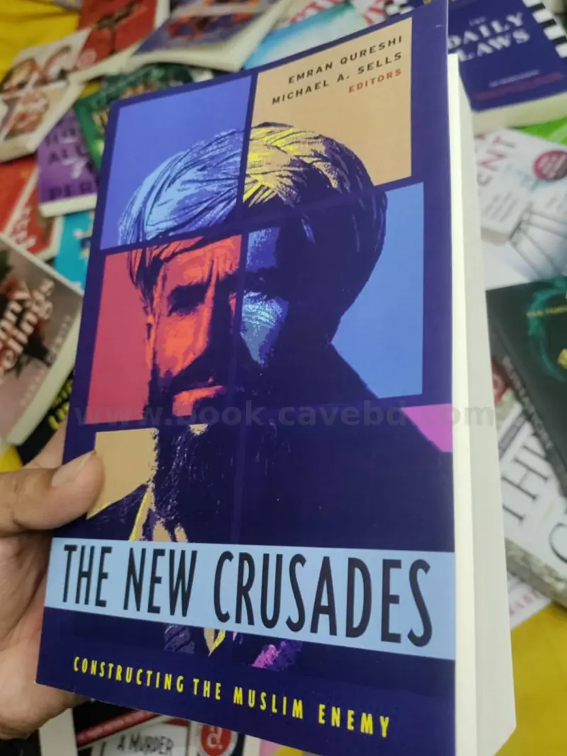 The New Crusades: Constructing the Muslim Enemy