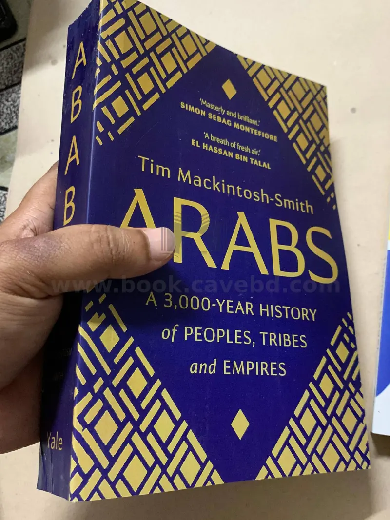 Arabs: A 3,000-Year History of Peoples, Tribes and Empires