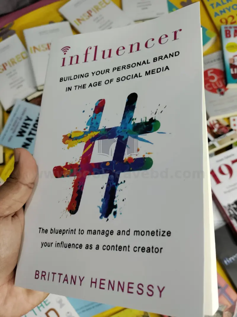 Influencer: Building Your Personal Brand in the Age of Social Media
