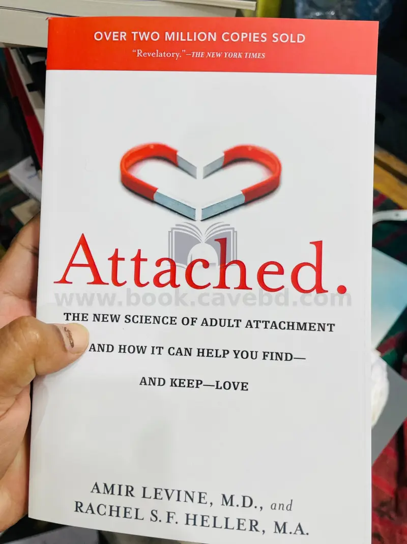 Attached: The New Science of Adult Attachment and How It Can Help You Find--and Keep--Love