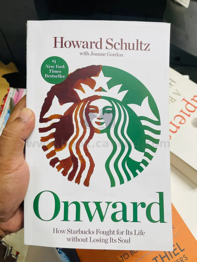 Onward: How Starbucks Fought for Its Life Without Losing Its Soul