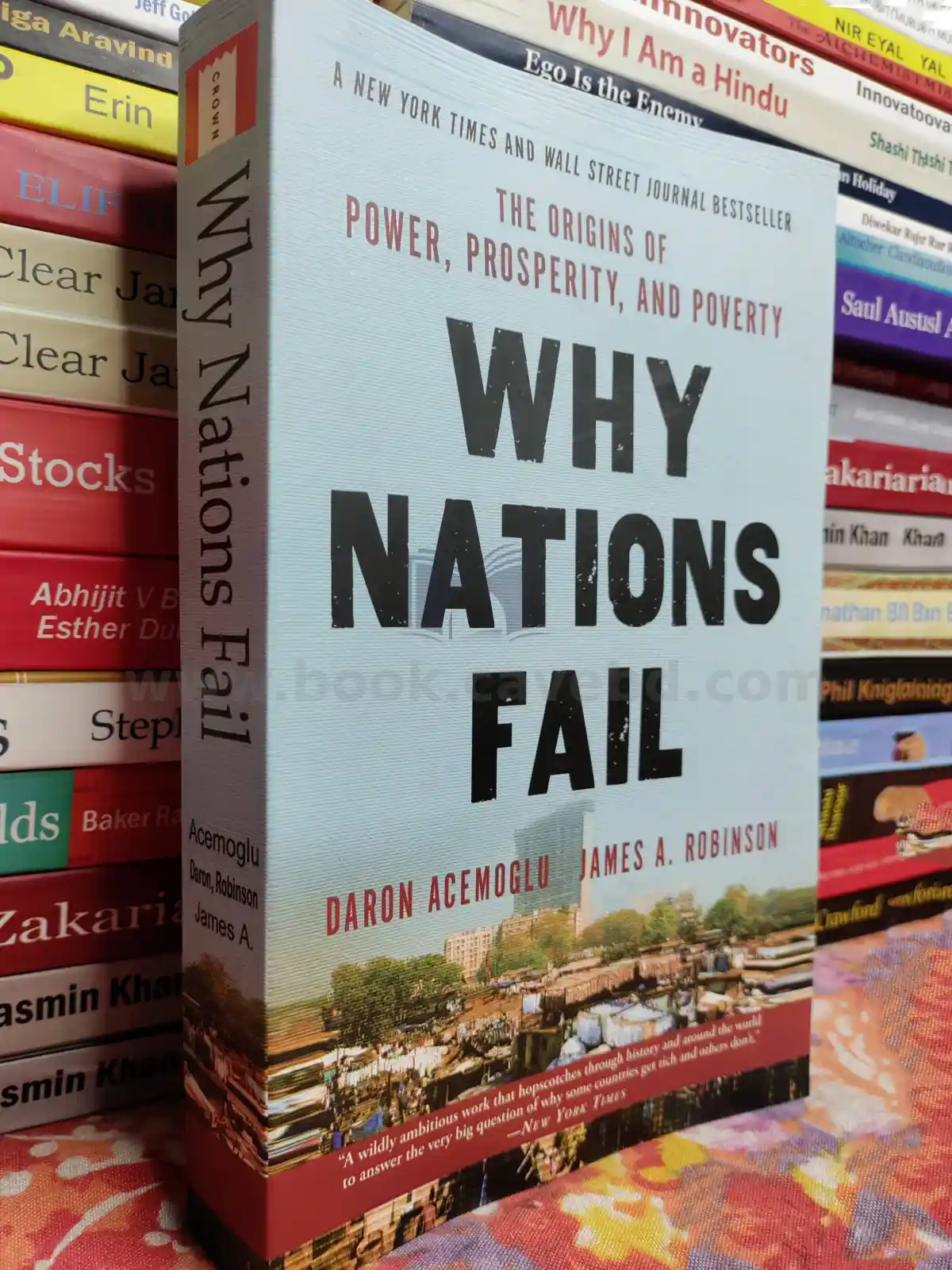 Why Nations Fail: The Origins of Power, Prosperity, and Poverty