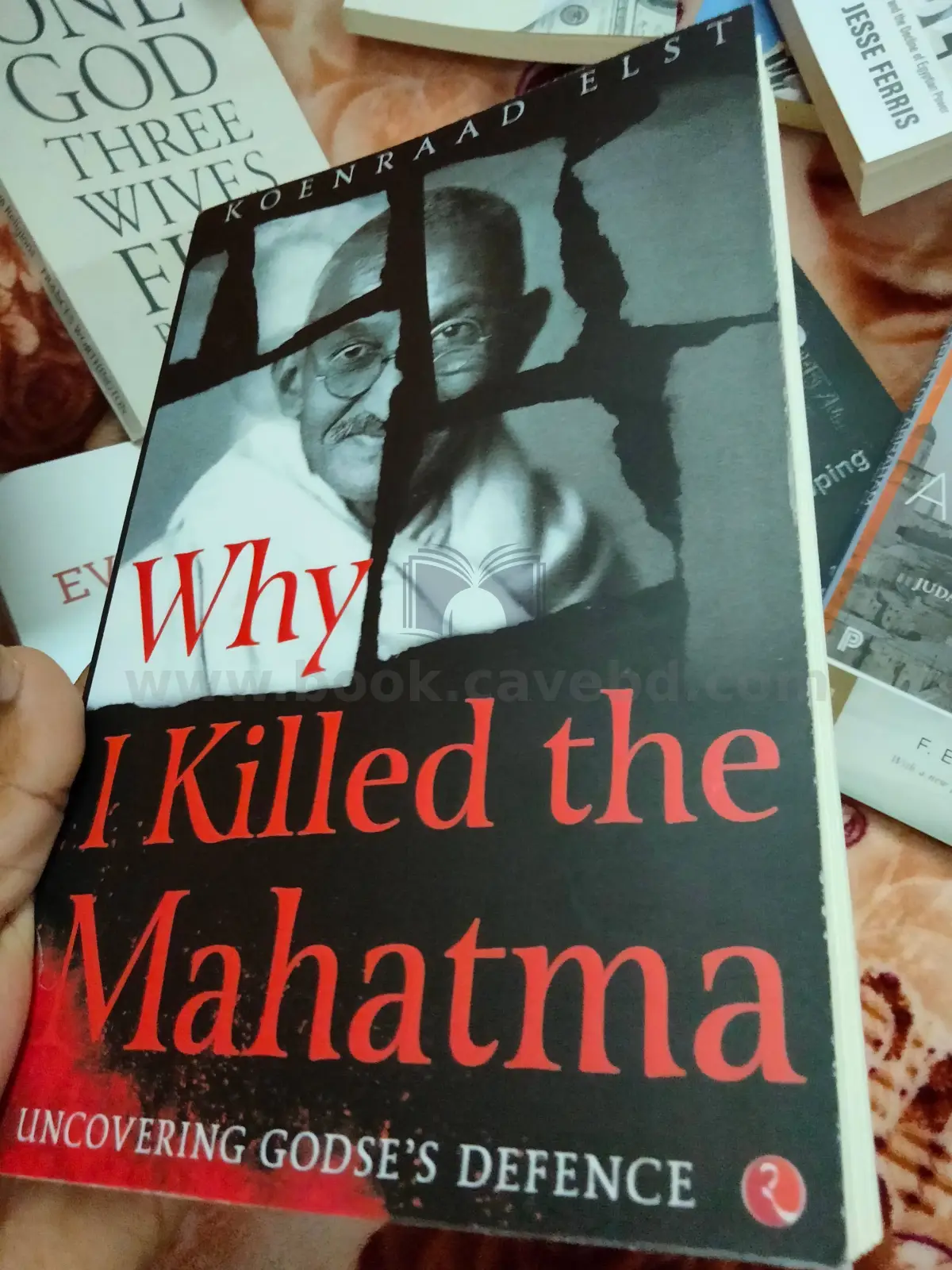 Why I Killed the Mahatma: Understanding Godse's Defenc