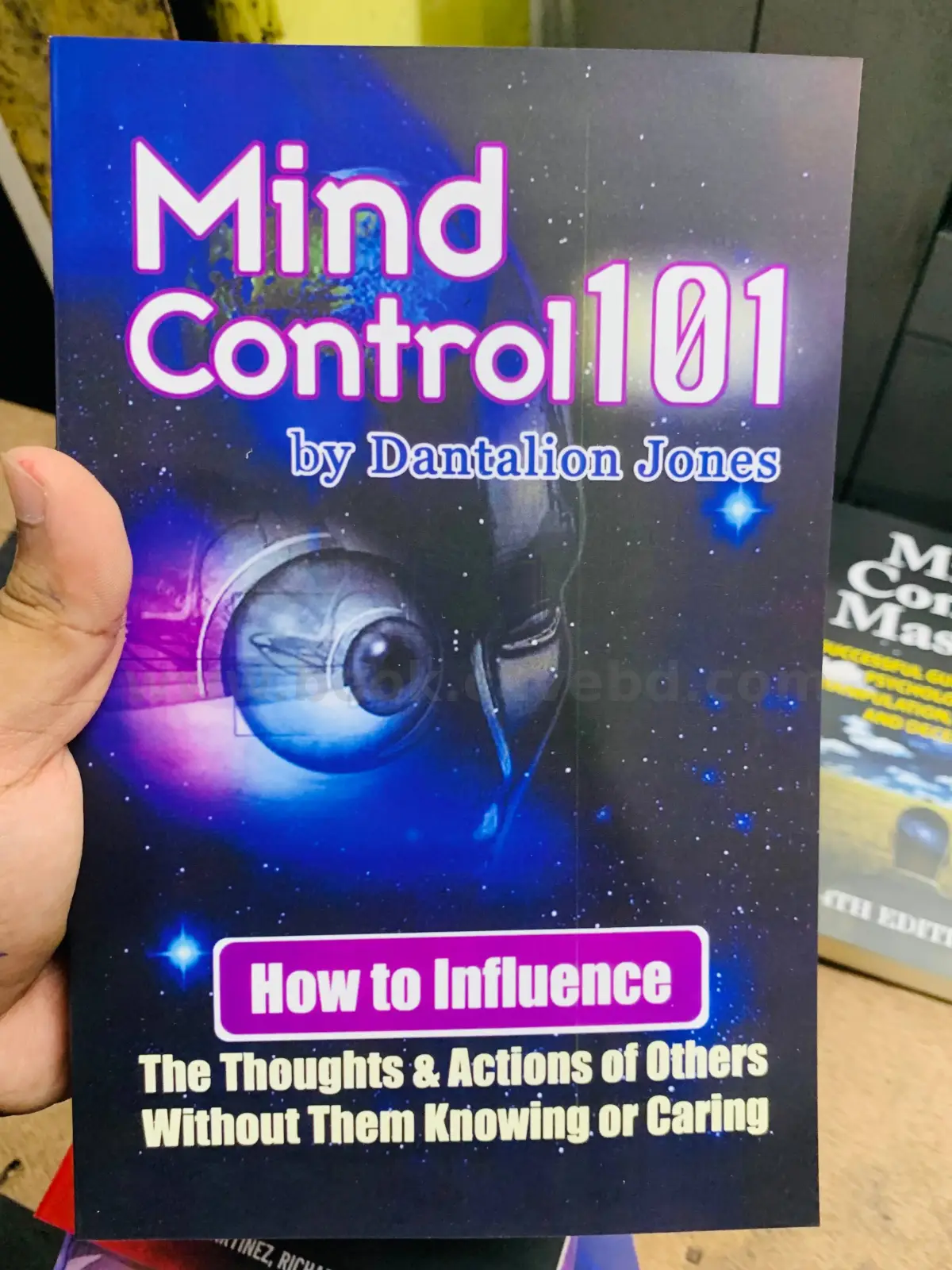 Mind Control 101: How To Influence The Thoughts And Actions Of Others Without Them Knowing Or Caring