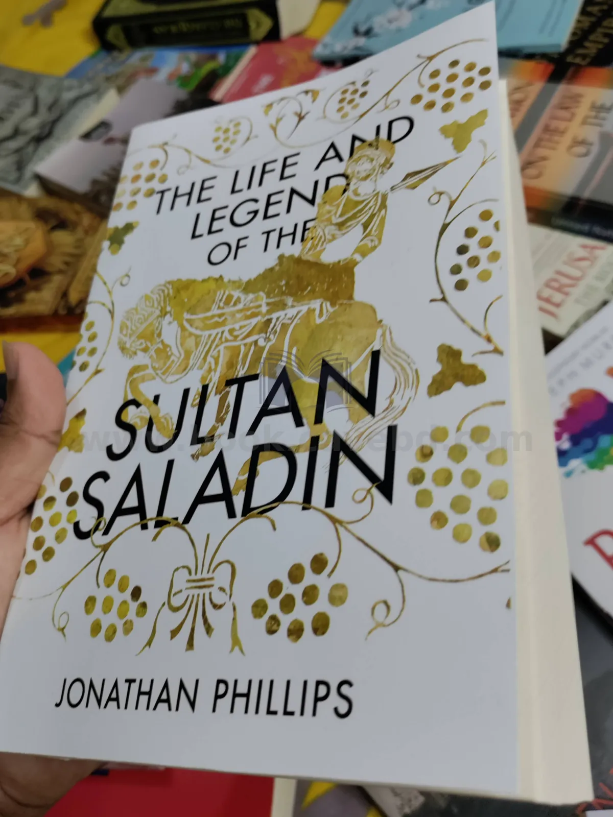 The Life and Legend of the Sultan Saladin